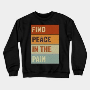 Find Peace In The Pain Crewneck Sweatshirt